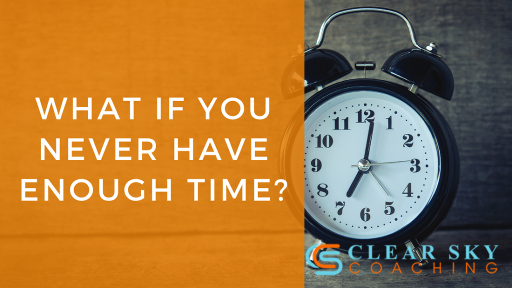 What if you never have enough time?