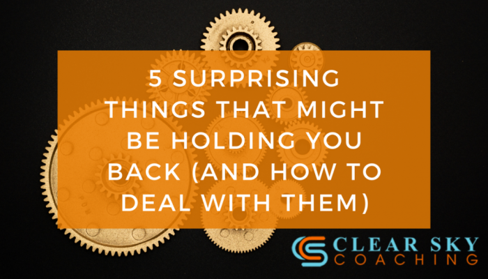 5 surprising things that may be holding you back
